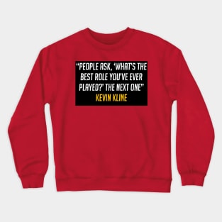 quote kevin kline Crewneck Sweatshirt